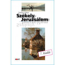 Szávai Géza: Székely Jeruzsálem - 7. kiadás
